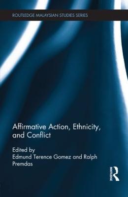 Affirmative Action, Ethnicity and Conflict by Edmund Terence Gomez