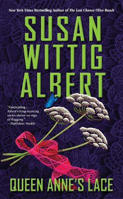 Queen Anne's Lace: China Bayles Mystery #26 by Susan Wittig Albert