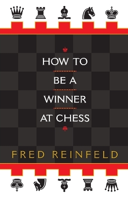 How to be a Winner at Chess by Fred Reinfeld