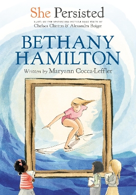 She Persisted: Bethany Hamilton by Maryann Cocca-Leffler