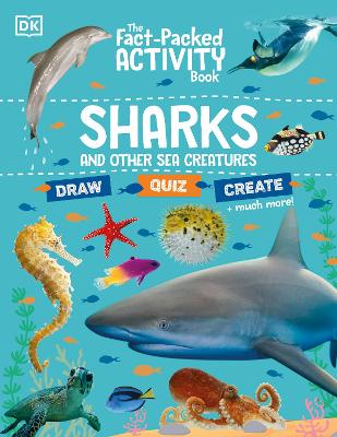 The Fact-Packed Activity Book: Sharks and Other Sea Creatures by DK