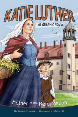 Katie Luther: Mother of the Reformation by Susan K Leigh