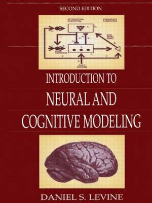 Introduction to Neural and Cognitive Modeling by Daniel S. Levine