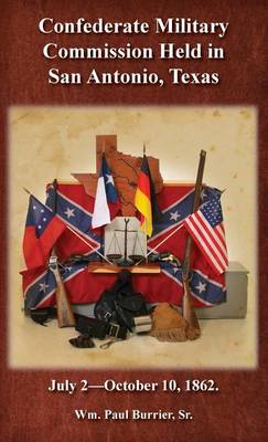 Confederate Military Commission Held in San Antonio Texas July 2 - October 10 1862 book