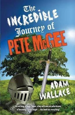 Incredible Journey Of Pete Mcgee by Adam Wallace