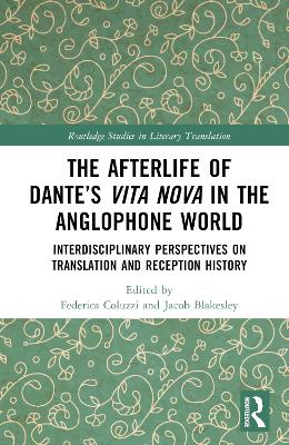 The Afterlife of Dante’s Vita Nova in the Anglophone World: Interdisciplinary Perspectives on Translation and Reception History book