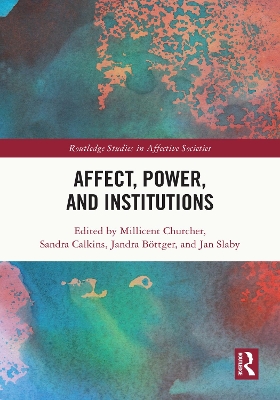 Affect, Power, and Institutions by Millicent Churcher