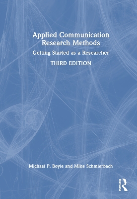 Applied Communication Research Methods: Getting Started as a Researcher by Michael Boyle