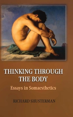 Thinking through the Body by Richard Shusterman