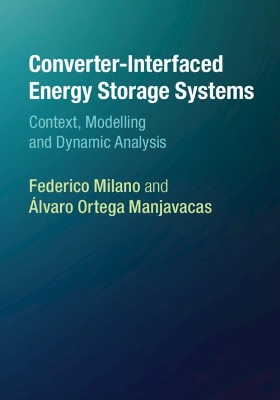 Converter-Interfaced Energy Storage Systems: Context, Modelling and Dynamic Analysis by Federico Milano