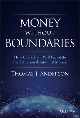 Money Without Boundaries: How Blockchain Will Facilitate the Denationalization of Money book