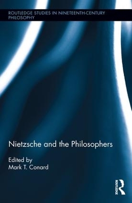 Nietzsche and the Philosophers by Mark T. Conard