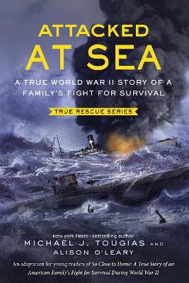 Attacked at Sea: A True World War II Story of a Family's Fight for Survival book