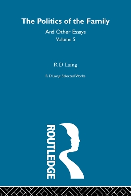 The The Politics of the Family and Other Essays by R. D. Laing