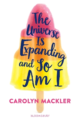 The The Universe Is Expanding and So Am I by Carolyn Mackler