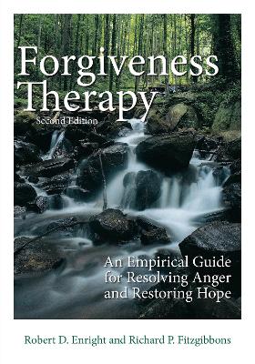 Forgiveness Therapy: An Empirical Guide for Resolving Anger and Restoring Hope book
