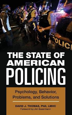 The State of American Policing: Psychology, Behavior, Problems, and Solutions book