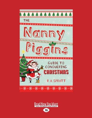 The The Nanny Piggins Guide to Conquering Christmas!: Nanny Piggins by R.A. Spratt