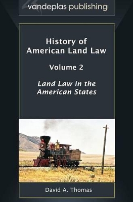History of American Land Law - Volume 2: Land Law in the American States book