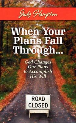 When Your Plans Fall Through: God Changes Our Plans to Accomplish His Will book