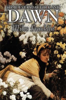Some Everyday Folk and Dawn by Miles Franklin, Fiction, Classics, Literary book
