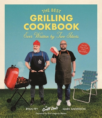 The Best Grilling Cookbook Ever Written by Two Idiots book