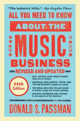 All You Need to Know About the Music Business: Eleventh Edition by Donald S Passman