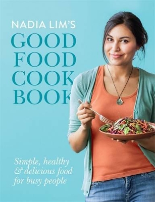 Nadia Lim's Good Food Cookbook book