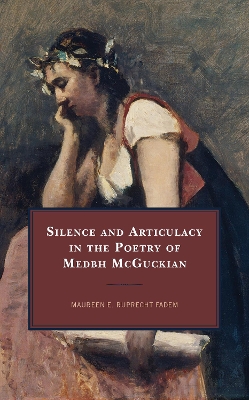 Silence and Articulacy in the Poetry of Medbh McGuckian book