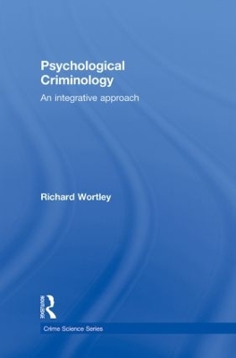 Psychological Criminology by Richard Wortley