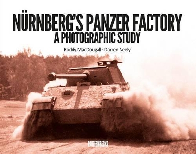 Nurnberg's Panzer Factory: A Photographic Study book