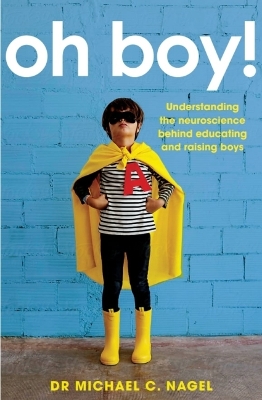 Oh Boy!: Understanding the Neuroscience Behind Educating and Raising Boys book