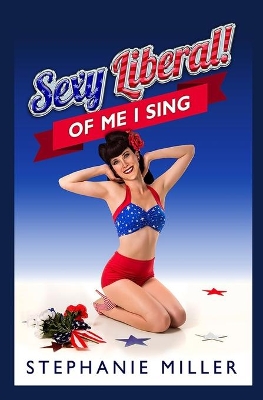 Sexy Liberal! Of Me I Sing book