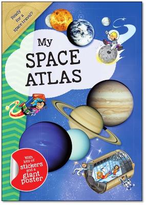 My Space Atlas: A Fun, Fabulous Guide for Children to the the Wonders of the Planets and Stars book