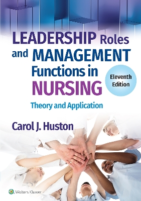 Leadership Roles and Management Functions in Nursing: Theory and Application book
