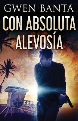 Con Absoluta Alevosía by Gwen Banta