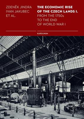 The Economic Rise of the Czech Lands 1: From the 1750s to the End of World War I book