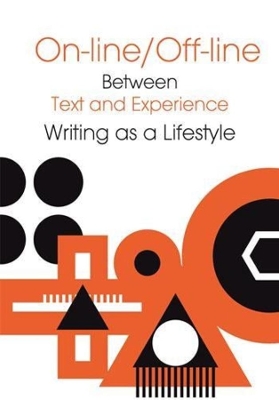Online/Offline – Between Text and Experience: Writing as a Lifestyle book