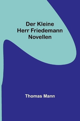 Der kleine Herr Friedemann: Novellen book