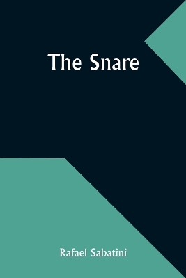 The The Snare by Rafael Sabatini