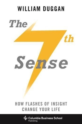 The Seventh Sense: How Flashes of Insight Change Your Life book