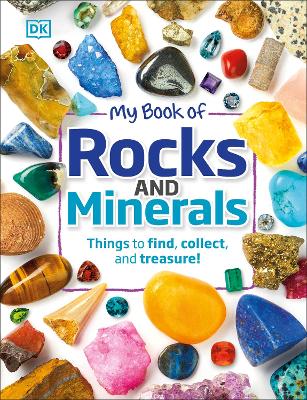 My Book of Rocks and Minerals by Dr Devin Dennie