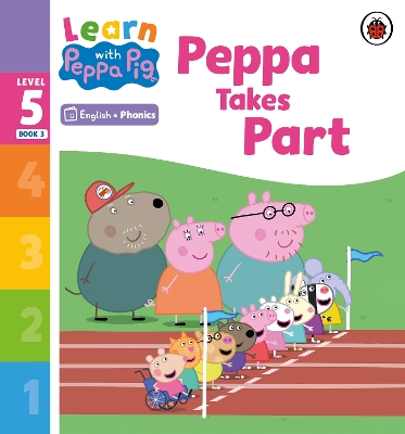 Learn with Peppa Phonics Level 5 Book 3 – Peppa Takes Part (Phonics Reader) book