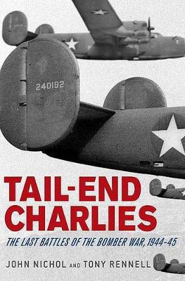 Tail-End Charlies: The Last Battles of the Bomber War, 1944-45 book
