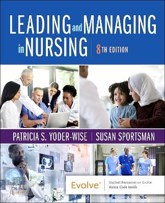 Leading and Managing in Nursing by Patricia S. Yoder-Wise