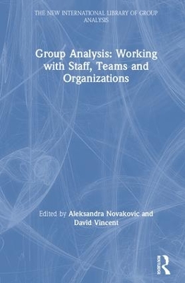 Group Analysis: Working with Staff, Teams and Organizations by Aleksandra Novakovic