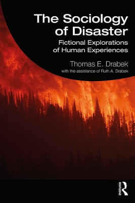 The Sociology of Disaster: Fictional Explorations of Human Experiences by Thomas E. Drabek