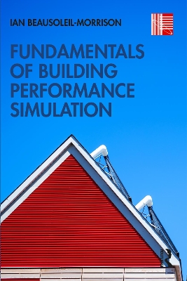 Fundamentals of Building Performance Simulation by Ian Beausoleil-Morrison