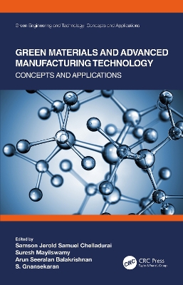 Green Materials and Advanced Manufacturing Technology: Concepts and Applications book