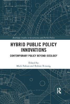 Hybrid Public Policy Innovations: Contemporary Policy Beyond Ideology book